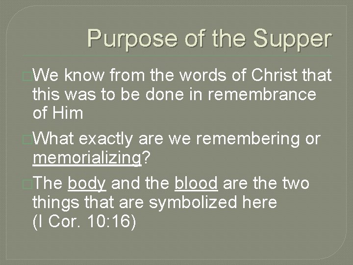 Purpose of the Supper �We know from the words of Christ that this was