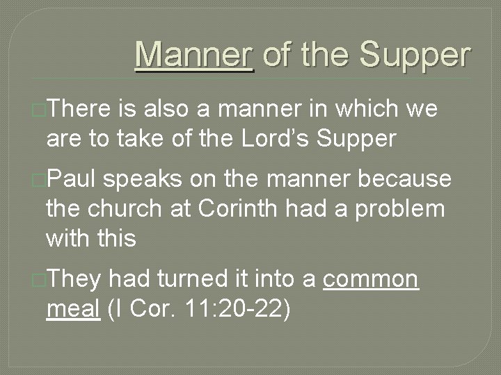 Manner of the Supper �There is also a manner in which we are to