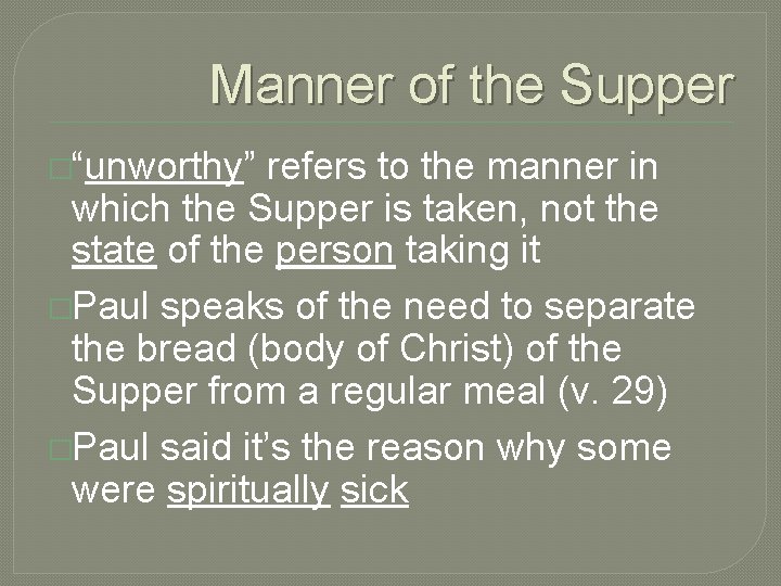 Manner of the Supper �“unworthy” refers to the manner in which the Supper is