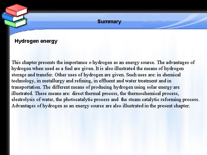Summary Hydrogen energy This chapter presents the importance o hydrogen as an energy source.