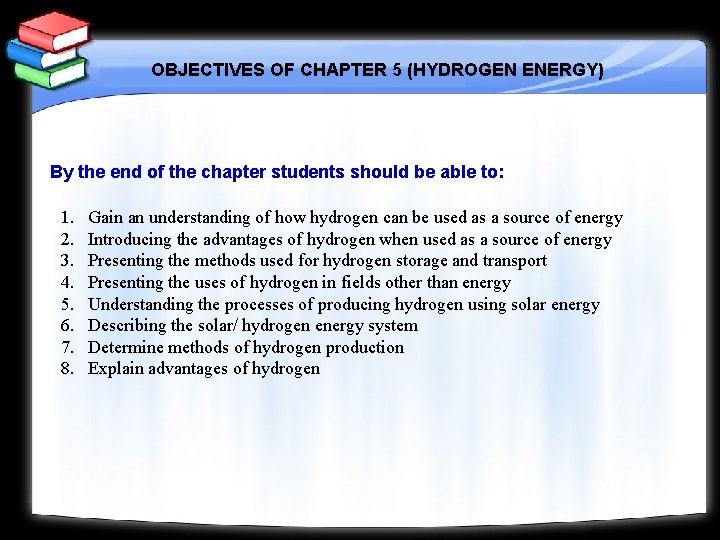 OBJECTIVES OF CHAPTER 5 (HYDROGEN ENERGY) By the end of the chapter students should