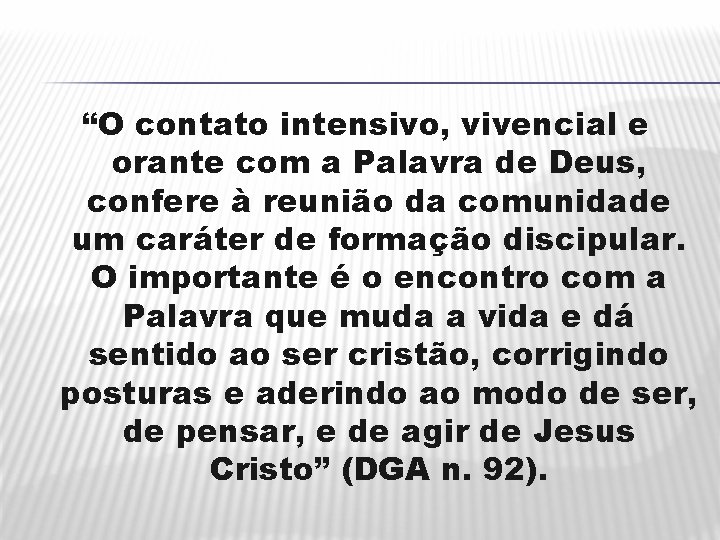 “O contato intensivo, vivencial e orante com a Palavra de Deus, confere à reunião