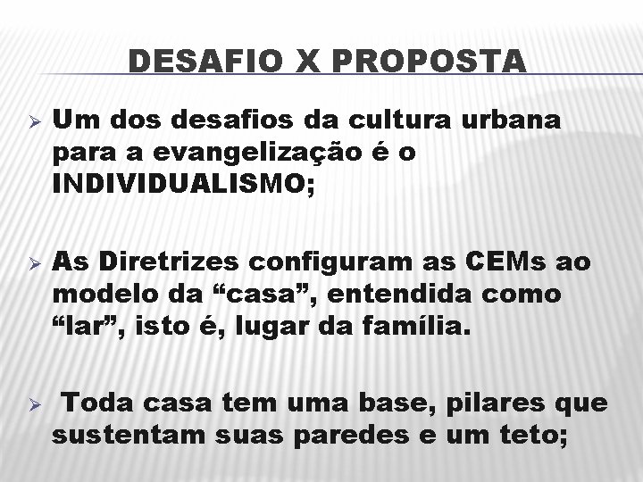 DESAFIO X PROPOSTA Ø Ø Ø Um dos desafios da cultura urbana para a