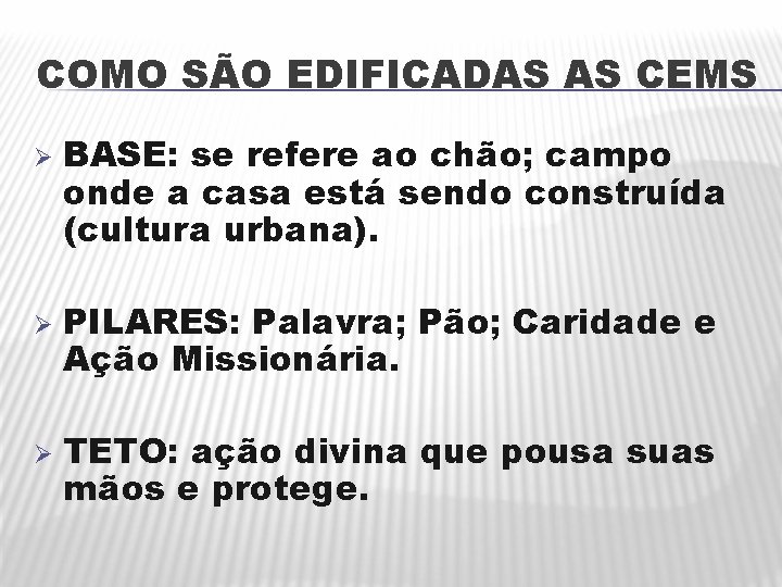 COMO SÃO EDIFICADAS AS CEMS Ø Ø Ø BASE: se refere ao chão; campo