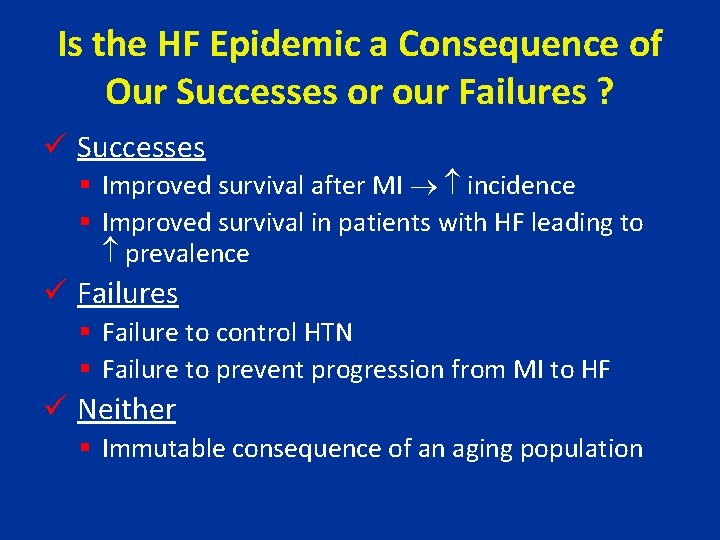 Is the HF Epidemic a Consequence of Our Successes or our Failures ? ü