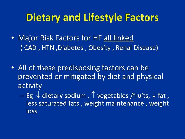 Dietary and Lifestyle Factors • Major Risk Factors for HF all linked ( CAD