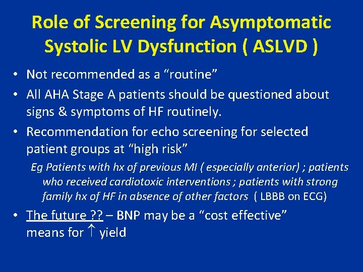 Role of Screening for Asymptomatic Systolic LV Dysfunction ( ASLVD ) • Not recommended