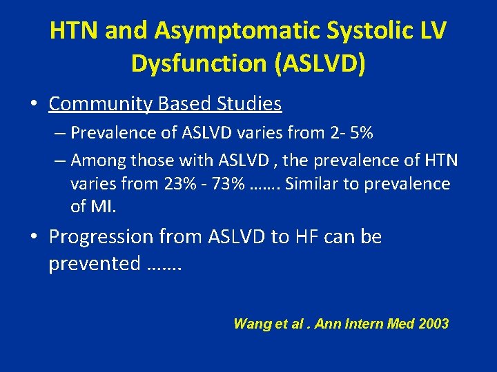 HTN and Asymptomatic Systolic LV Dysfunction (ASLVD) • Community Based Studies – Prevalence of