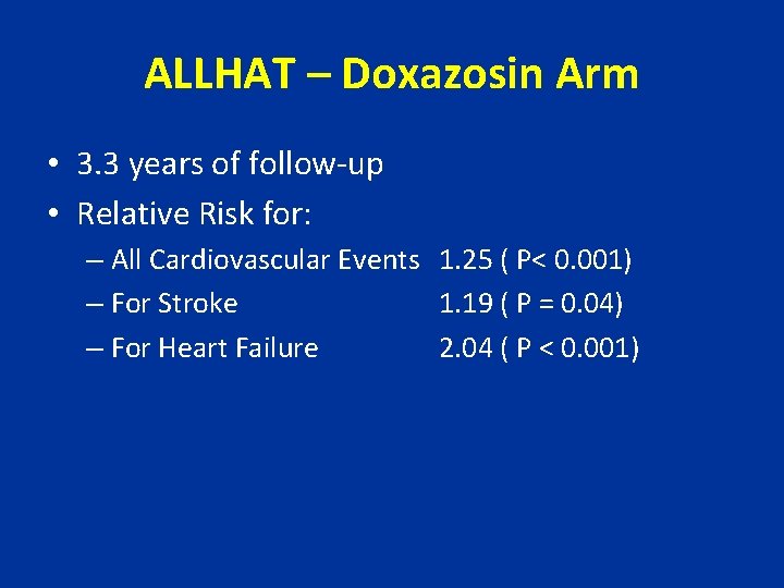 ALLHAT – Doxazosin Arm • 3. 3 years of follow-up • Relative Risk for: