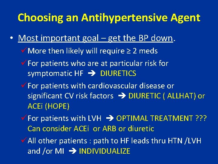 Choosing an Antihypertensive Agent • Most important goal – get the BP down. üMore