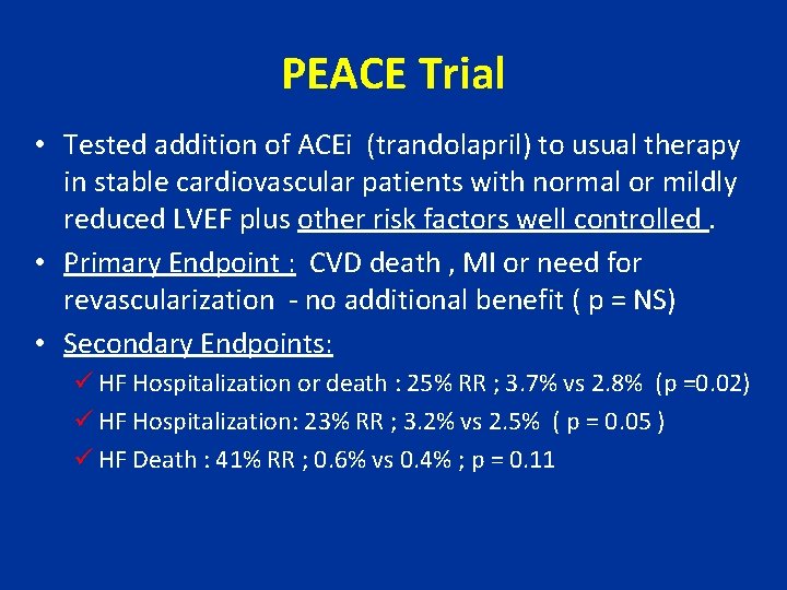 PEACE Trial • Tested addition of ACEi (trandolapril) to usual therapy in stable cardiovascular