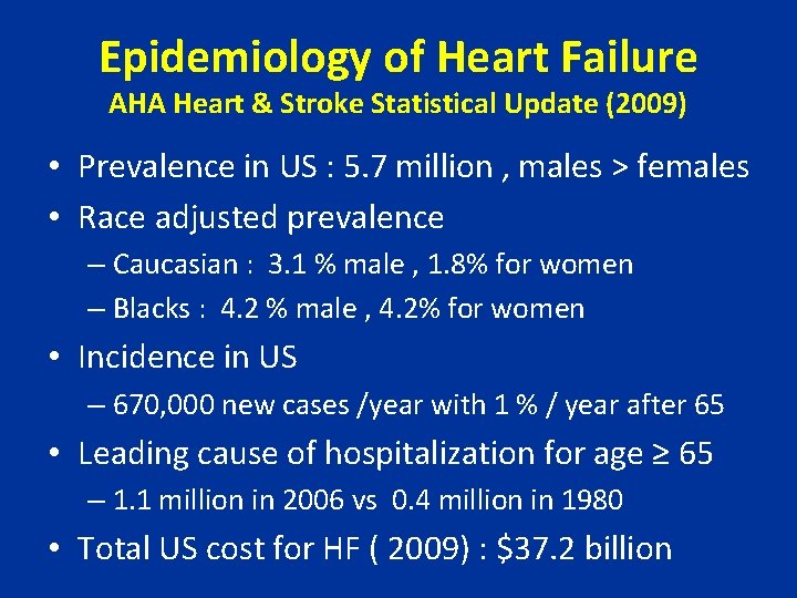 Epidemiology of Heart Failure AHA Heart & Stroke Statistical Update (2009) • Prevalence in