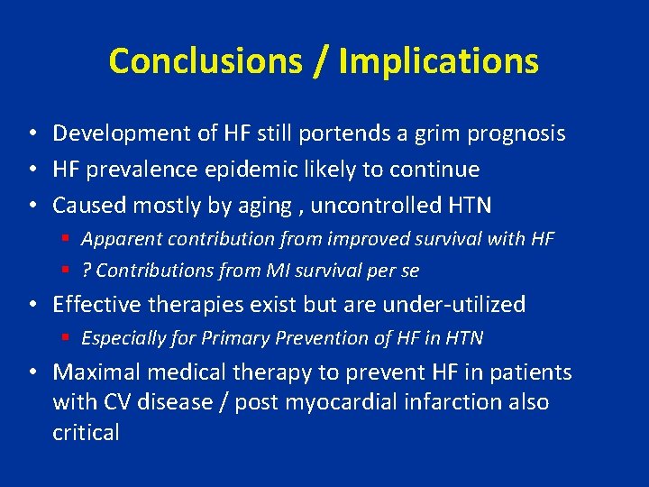 Conclusions / Implications • Development of HF still portends a grim prognosis • HF