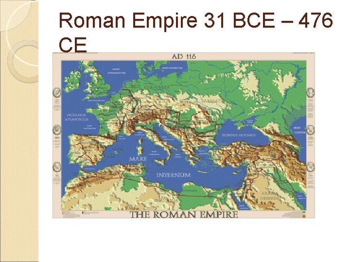 Roman Empire 31 BCE – 476 CE 