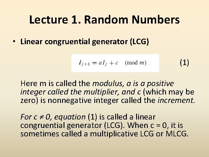 Lecture 1. Random Numbers • Linear congruential generator (LCG) (1) Here m is called