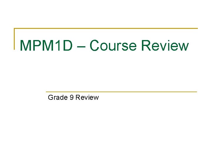 MPM 1 D – Course Review Grade 9 Review 
