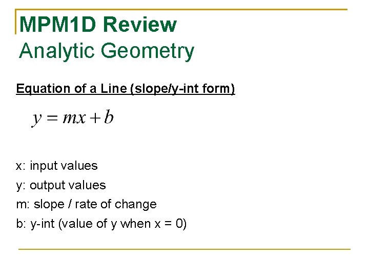 MPM 1 D Review Analytic Geometry Equation of a Line (slope/y-int form) x: input
