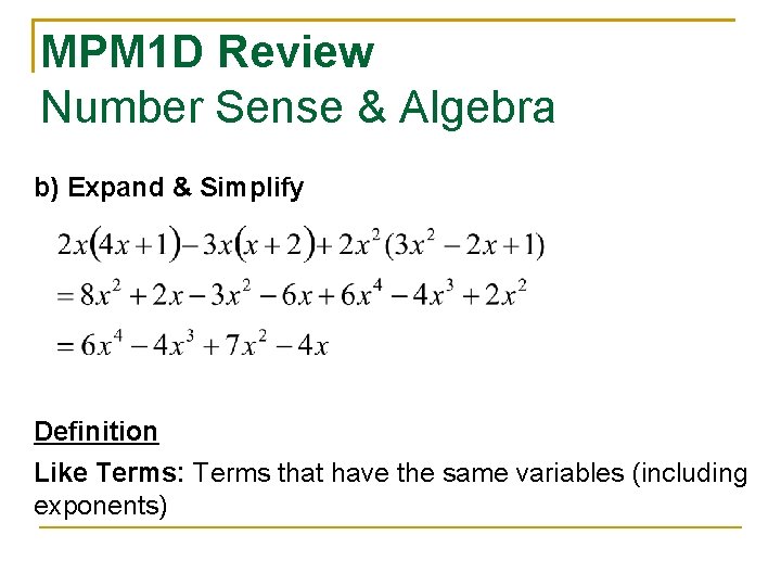 MPM 1 D Review Number Sense & Algebra b) Expand & Simplify Definition Like