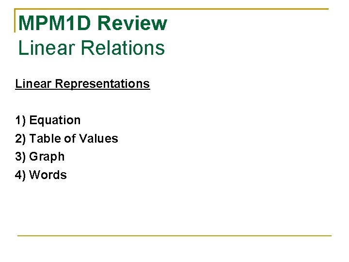 MPM 1 D Review Linear Relations Linear Representations 1) Equation 2) Table of Values