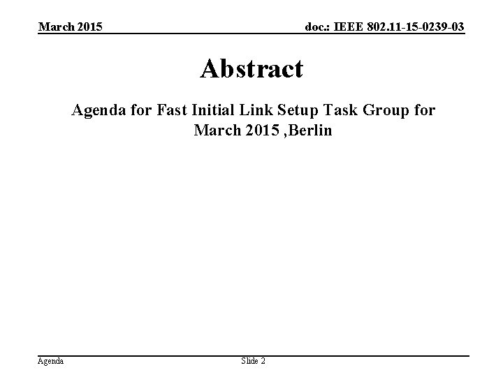 March 2015 doc. : IEEE 802. 11 -15 -0239 -03 Abstract Agenda for Fast