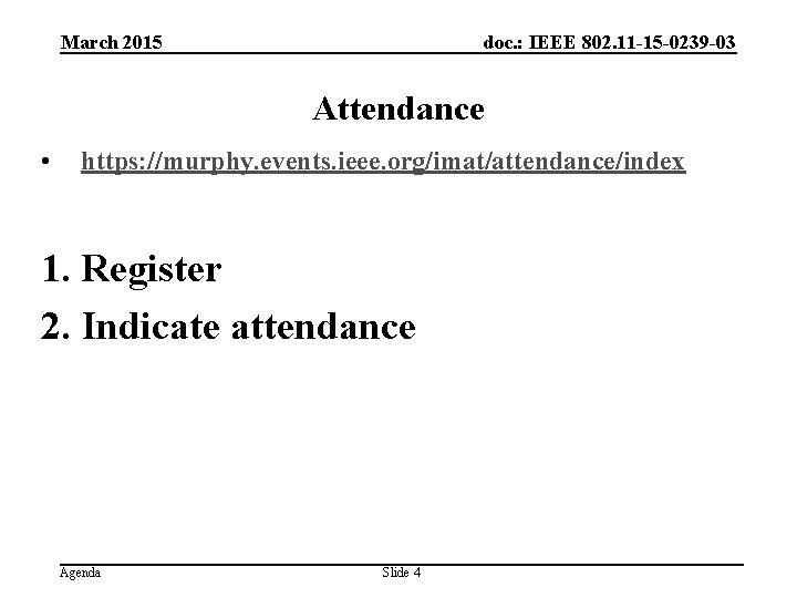 March 2015 doc. : IEEE 802. 11 -15 -0239 -03 Attendance • https: //murphy.
