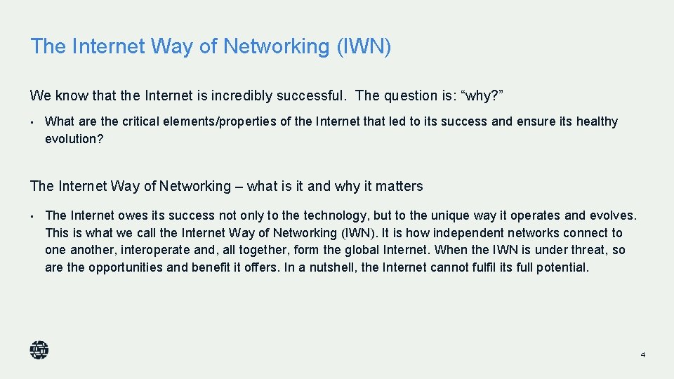 The Internet Way of Networking (IWN) We know that the Internet is incredibly successful.
