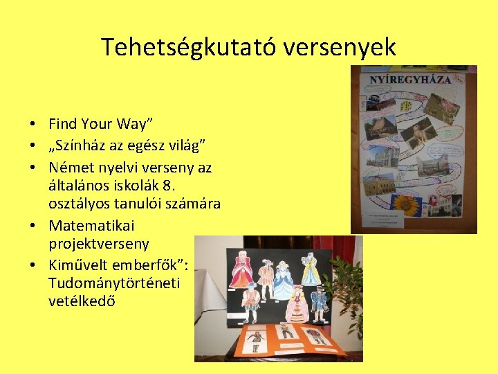 Tehetségkutató versenyek • Find Your Way” • „Színház az egész világ” • Német nyelvi