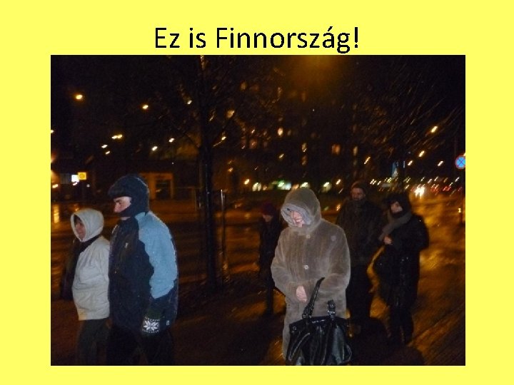 Ez is Finnország! 