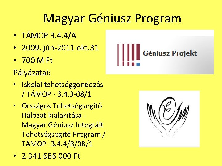 Magyar Géniusz Program • TÁMOP 3. 4. 4/A • 2009. jún-2011 okt. 31 •