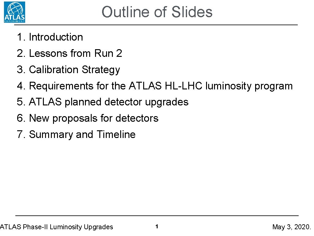 Outline of Slides 1. Introduction 2. Lessons from Run 2 3. Calibration Strategy 4.