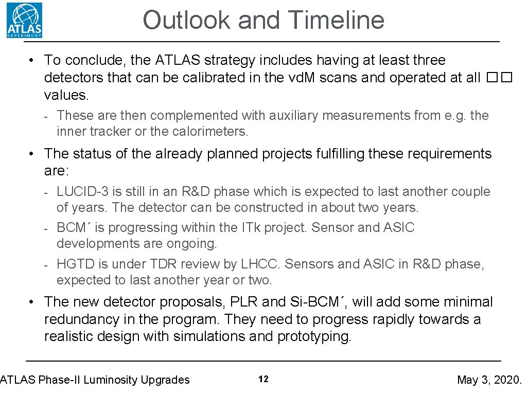 Outlook and Timeline • To conclude, the ATLAS strategy includes having at least three