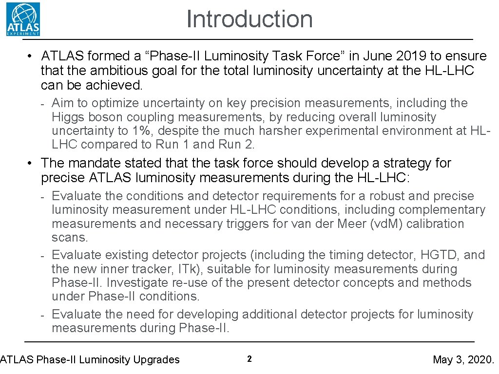 Introduction • ATLAS formed a “Phase-II Luminosity Task Force” in June 2019 to ensure