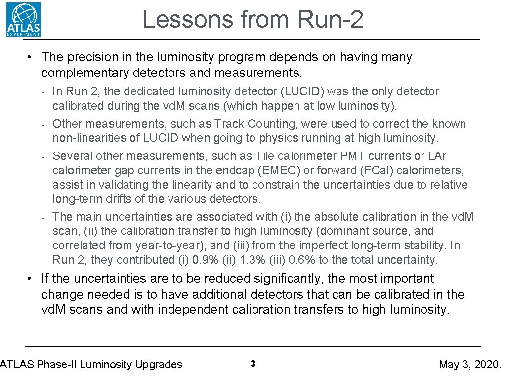 Lessons from Run-2 • The precision in the luminosity program depends on having many