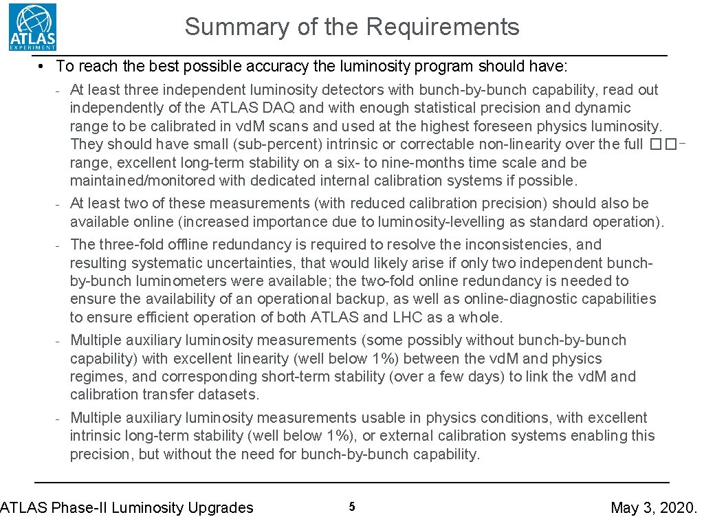 Summary of the Requirements • To reach the best possible accuracy the luminosity program