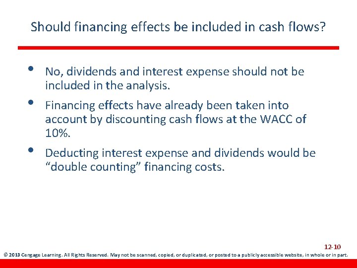 Should financing effects be included in cash flows? • • • No, dividends and