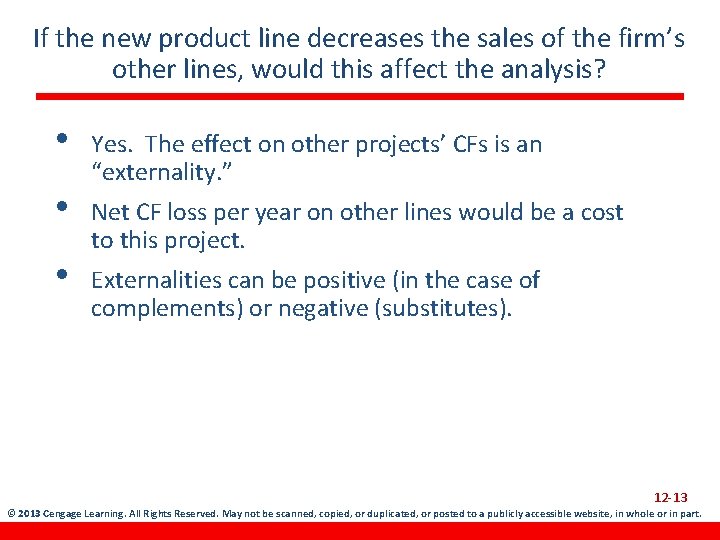 If the new product line decreases the sales of the firm’s other lines, would