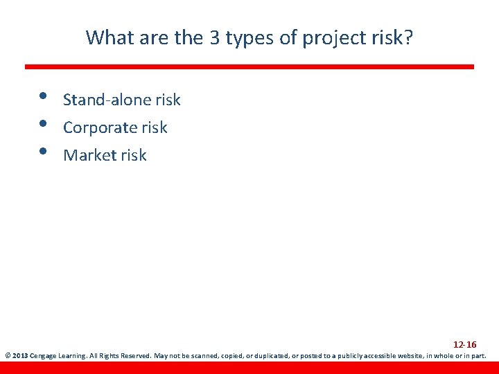 What are the 3 types of project risk? • • • Stand-alone risk Corporate