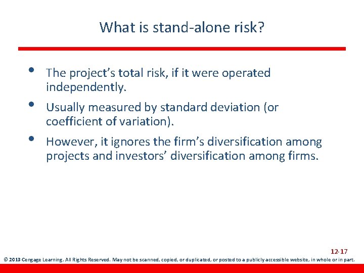 What is stand-alone risk? • • • The project’s total risk, if it were