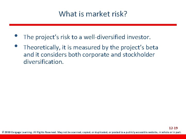 What is market risk? • • The project’s risk to a well-diversified investor. Theoretically,