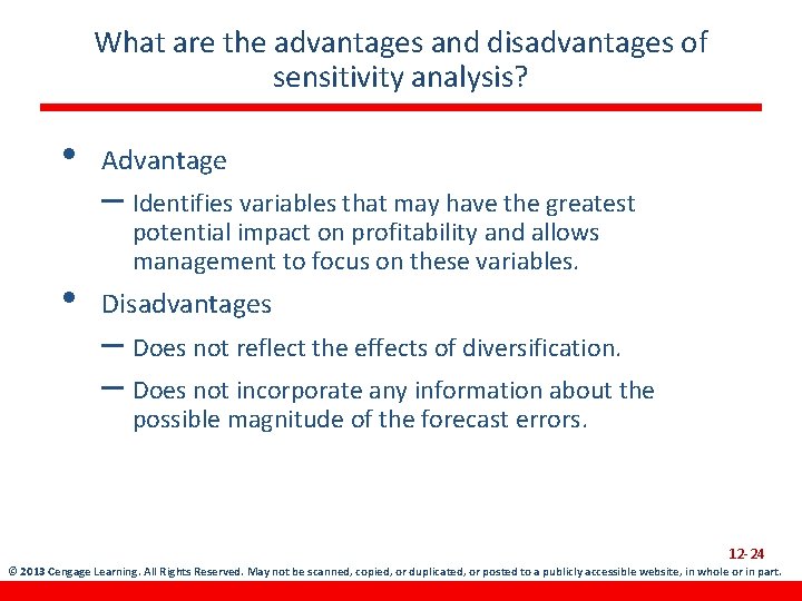 What are the advantages and disadvantages of sensitivity analysis? • • Advantage – Identifies