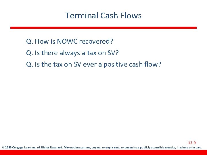 Terminal Cash Flows Q. How is NOWC recovered? Q. Is there always a tax