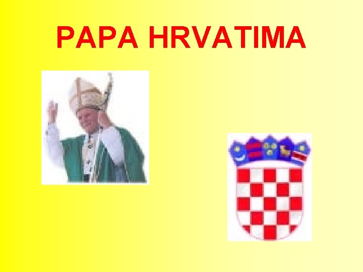 PAPA HRVATIMA 