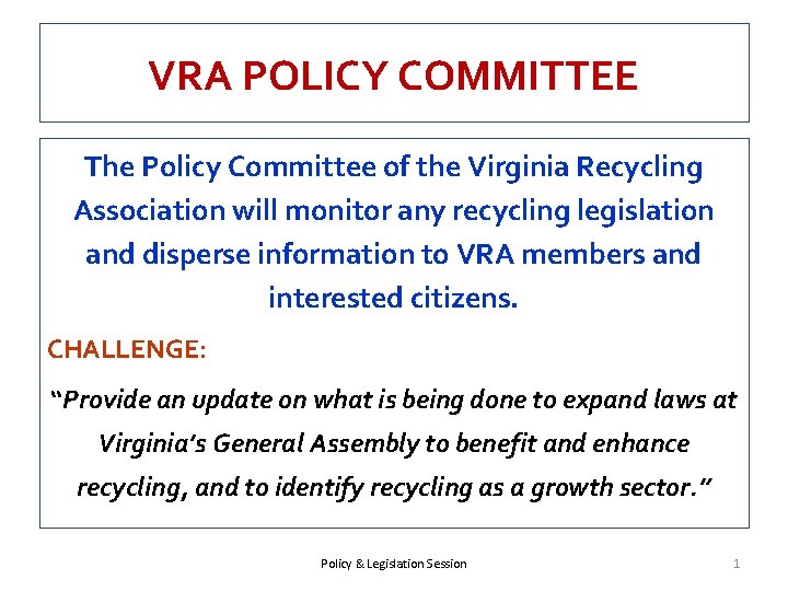 VRA POLICY COMMITTEE The Policy Committee of the Virginia Recycling Association will monitor any