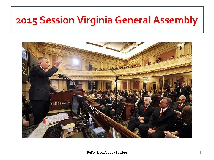 2015 Session Virginia General Assembly Policy & Legislation Session 4 