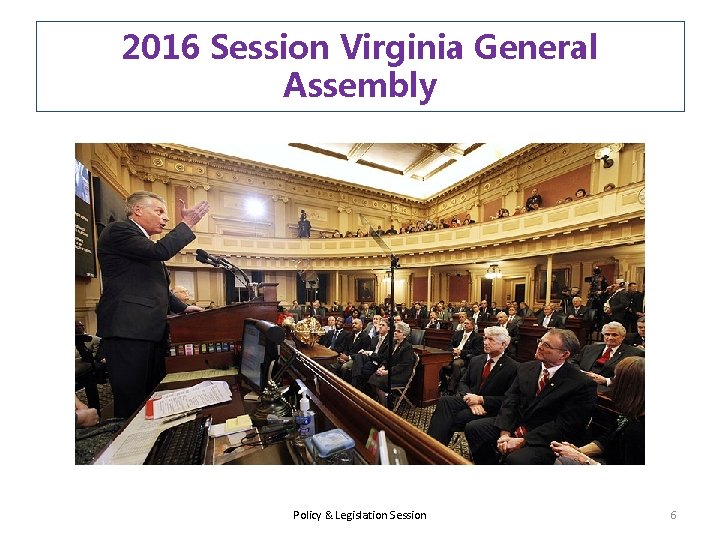 2016 Session Virginia General Assembly Policy & Legislation Session 6 