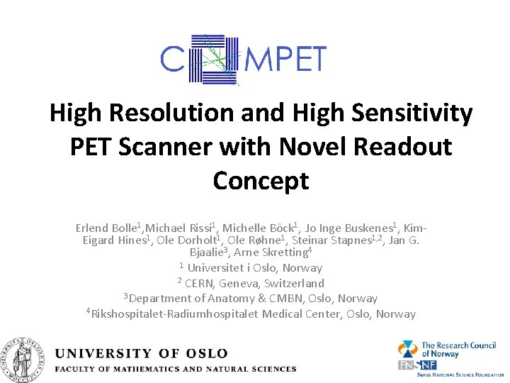 High Resolution and High Sensitivity PET Scanner with Novel Readout Concept Erlend Bolle 1,