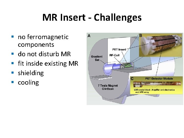 MR Insert - Challenges § no ferromagnetic components § do not disturb MR §