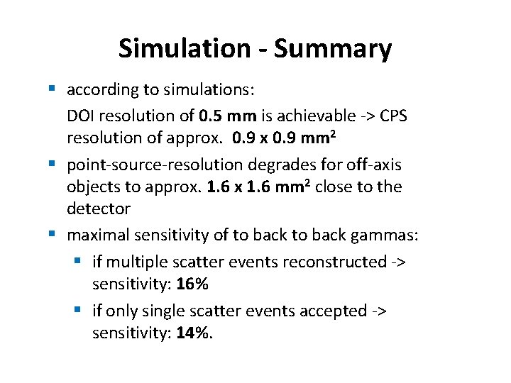 Simulation - Summary § according to simulations: DOI resolution of 0. 5 mm is