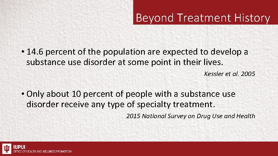 Beyond Treatment History • 14. 6 percent of the population are expected to develop