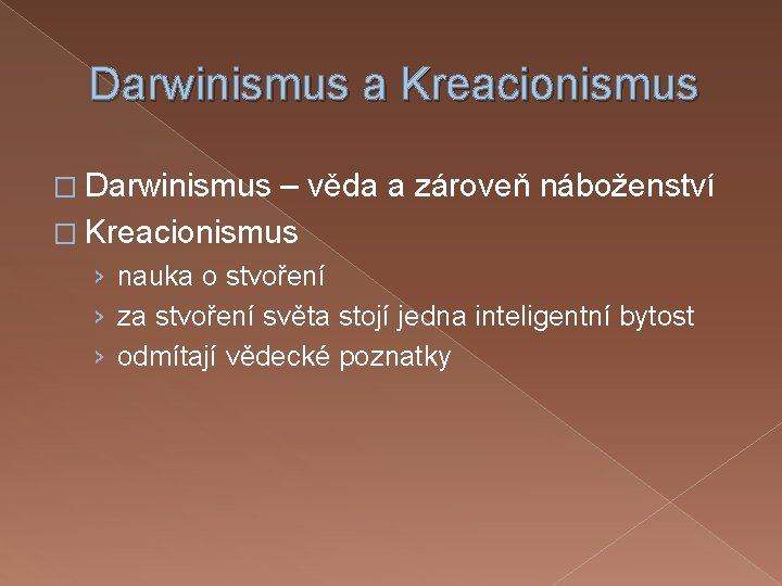 Darwinismus a Kreacionismus � Darwinismus – věda a zároveň náboženství � Kreacionismus › nauka